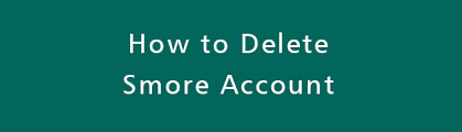 How To Delete Smore Account